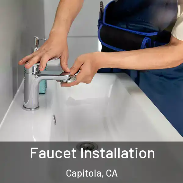  Faucet Installation Capitola, CA