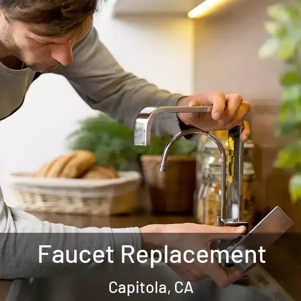  Faucet Replacement Capitola, CA