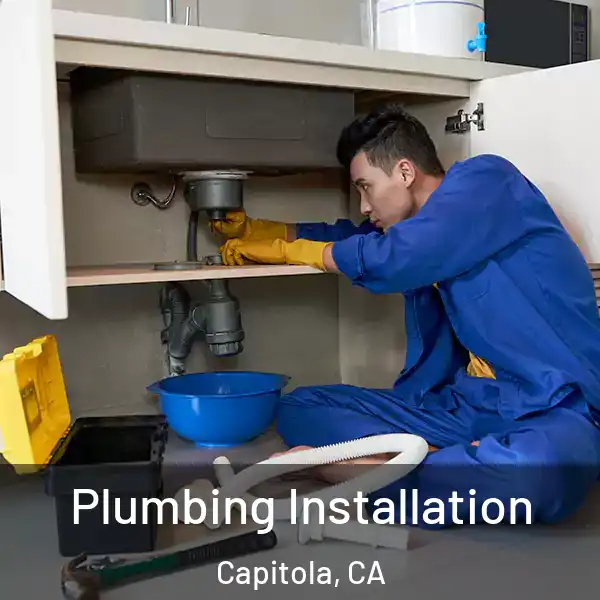  Plumbing Installation Capitola, CA