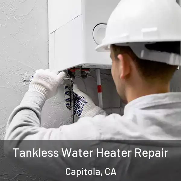  Tankless Water Heater Repair Capitola, CA