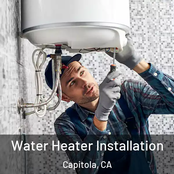  Water Heater Installation Capitola, CA